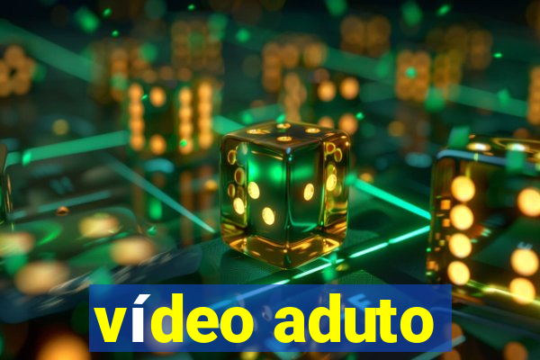 vídeo aduto